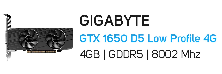 کارت گرافیک گیگابایت مدل GIGABYTE GeForce GTX 1650 D5 Low Profile 4G